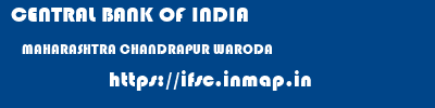CENTRAL BANK OF INDIA  MAHARASHTRA CHANDRAPUR WARODA   ifsc code